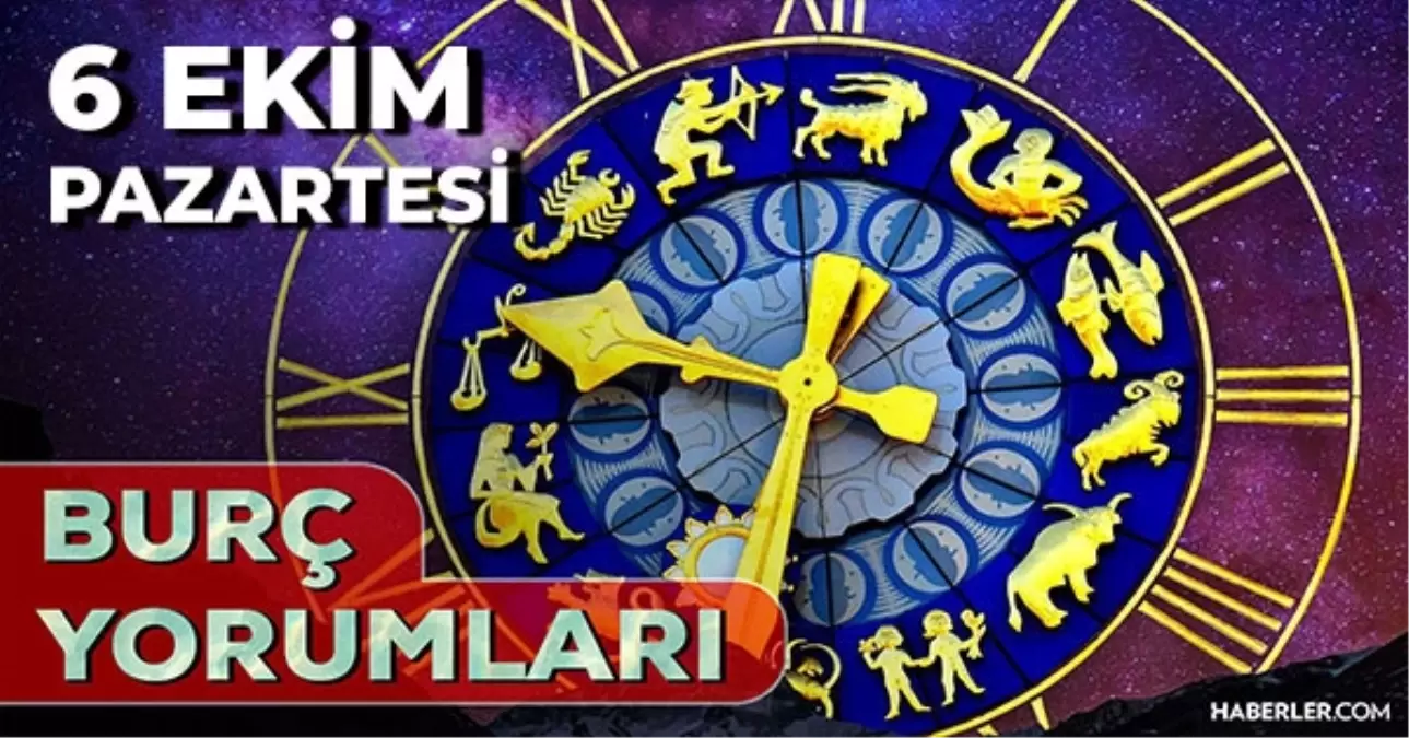6 Ekim Günlük Burç Yorumları 2025! Boğa, Kova, Yay, Akrep burcu AŞK, EVLİLİK, KARİYER, SAĞLIK yorumu
