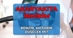 Benzine motorine indirim var mı, gelecek mi? Son Dakika bu gece akaryakıta indirim var mı?
