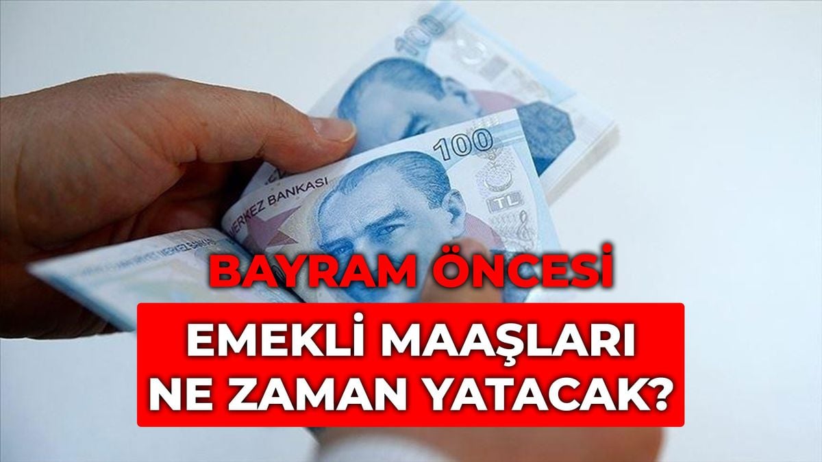 Emekli maaşları ne zaman yatacak? Bayram öncesi 4A, 4B, 4C emekli maaşları ne zaman yatacak?