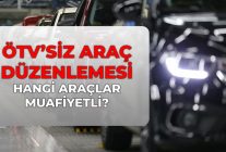 ÖTV'siz araç düzenlemesi kabul edildi mi? 2026 ÖTV muafiyetli araçlar listesi ve fiyatları!