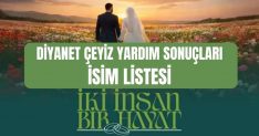 Diyanet çeyiz yardımı SONUÇLARI (TAM İSİM LİSTESİ) İki İnsan Bir Hayat Diyanet 500 bin TL çeyiz yardım sonuçları açıklandı mı, nasıl sorgulanır?