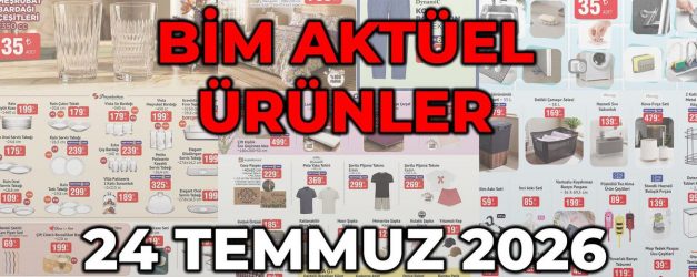 BİM Aktüel 24 Temmuz 2026! BİM Cuma aktüel ürünler neler var, hangi ürünler indirimde?